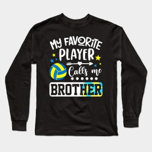 My Favorite Volleyball Player Calls Me Brother Long Sleeve T-Shirt